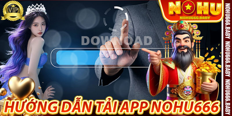 Hướng dẫn tải app nohu666