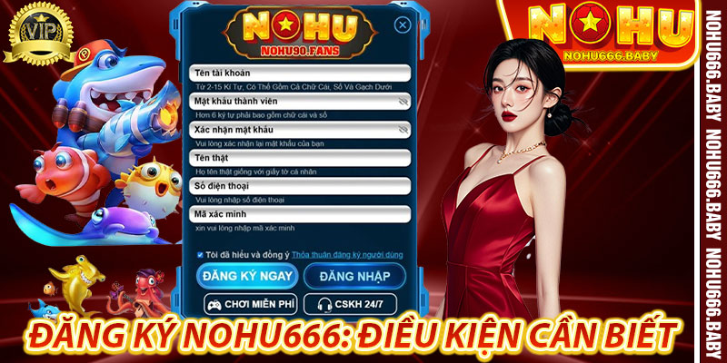 Đăng Ký Nohu666: Điều Kiện Cần Biết