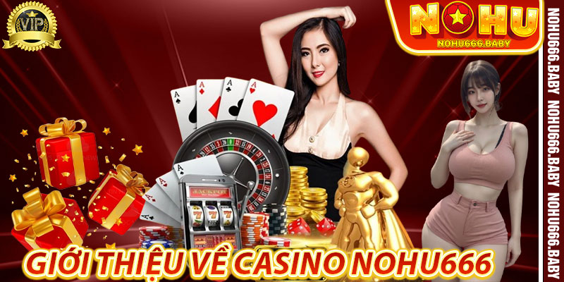 Giới thiệu về Casino Nohu666