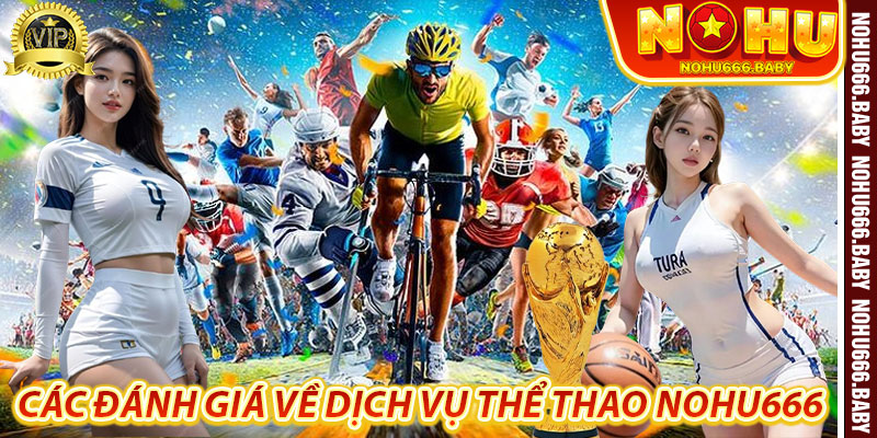 Các đánh giá về dịch vụ Thể Thao Nohu666